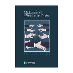 Mükemmel Yönetimin Ruhu - Ercan Aydın