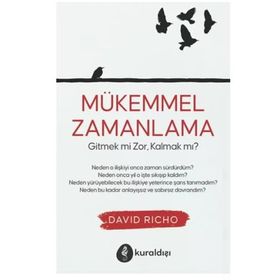 Mükemmel Zamanlama Gitmek mi Zor Kalmak mı? - David Richo