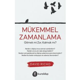 Mükemmel Zamanlama Gitmek mi Zor Kalmak mı? - David Richo