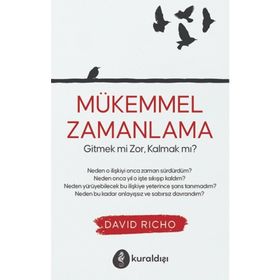 Mükemmel Zamanlama Gitmek mi Zor Kalmak mı? - David Richo
