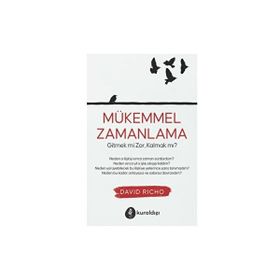 Mükemmel Zamanlama Gitmek mi Zor Kalmak mı? - David Richo
