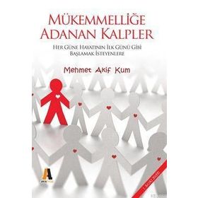 MÜKEMMELLİĞE ADANAN KALPLER - MEHMET AKIF KUM
