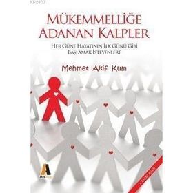 MÜKEMMELLİĞE ADANAN KALPLER - MEHMET AKIF KUM