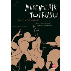 Mükemmellik Tutkusu - Marion Woodman