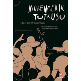 Mükemmellik Tutkusu - Marion Woodman