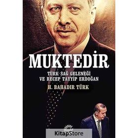 Muktedir Türk Sağ Geleneği ve Recep Tayyip Erdoğan - H. Bahadır Türk