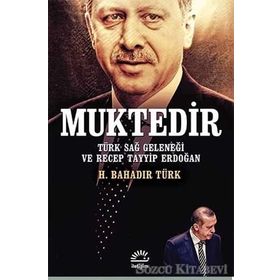 Muktedir Türk Sağ Geleneği ve Recep Tayyip Erdoğan - H. Bahadır Türk