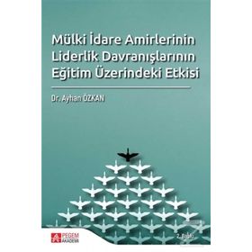 Mülki İdare Amirlerinin Liderlik Davranışlarının Eğitim Üzerindeki Etkisi - Kolektif