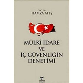 MÜLKİ İDARE VE İÇ GÜVENLIĞIN DENETIMI - HAMZA ATEŞ
