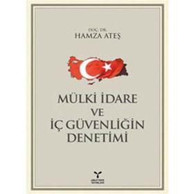 MÜLKİ İDARE VE İÇ GÜVENLIĞIN DENETIMI - HAMZA ATEŞ