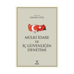 MÜLKİ İDARE VE İÇ GÜVENLIĞIN DENETIMI - HAMZA ATEŞ