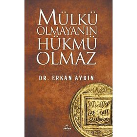 Mülkü Olmayanın Hükmü Olmaz - Erkan Aydın