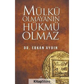 Mülkü Olmayanın Hükmü Olmaz - Erkan Aydın