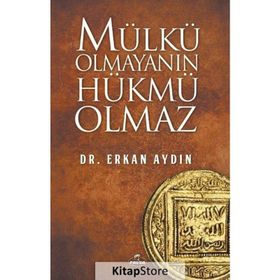 Mülkü Olmayanın Hükmü Olmaz - Erkan Aydın