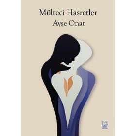 Mülteci Hasretler - Ayşe Onat