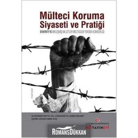 Mülteci Koruma Siyaseti ve Pratiği - BMMYK - Gil Loescher James Milner Alexander Betts