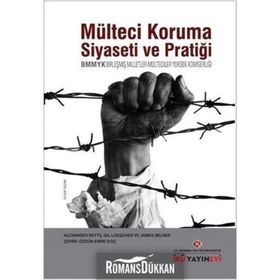Mülteci Koruma Siyaseti ve Pratiği - BMMYK - Gil Loescher James Milner Alexander Betts