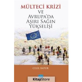 Mülteci Krizi Ve Avrupada Aşırı Sağın Yükselişi - Celil Batur