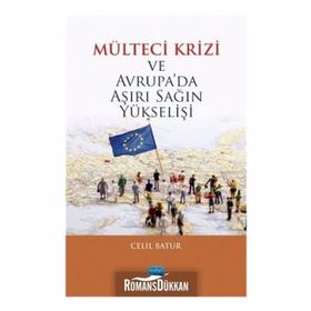 Mülteci Krizi Ve Avrupada Aşırı Sağın Yükselişi - Celil Batur
