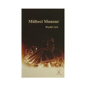 MÜLTECİ MUNZUR - HAYDAR IŞIK