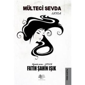 Mülteci Sevda Leyla - Fatih Şahin Işık