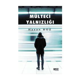 Mülteci Yalnızlığı - Hasan Boz