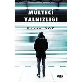 Mülteci Yalnızlığı - Hasan Boz