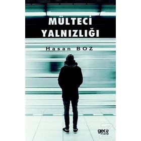 Mülteci Yalnızlığı - Hasan Boz