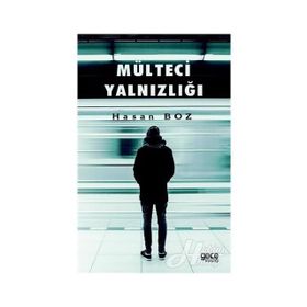 Mülteci Yalnızlığı - Hasan Boz
