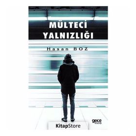 Mülteci Yalnızlığı - Hasan Boz
