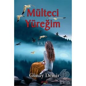 Mülteci Yüreğim - Günay Demir