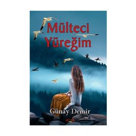 Mülteci Yüreğim - Günay Demir