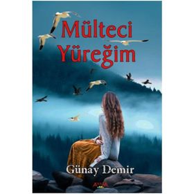 Mülteci Yüreğim - Günay Demir