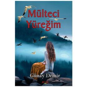 Mülteci Yüreğim - Günay Demir