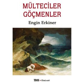 Mülteciler Göçmenler - Engin Erkiner