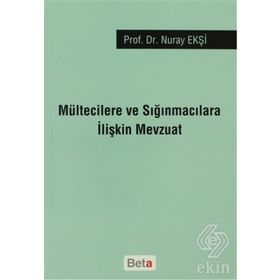 MÜLTECİLERE VE SIĞINMACILARA İLİŞKİN MEVZUAT - NURAY EKŞİ