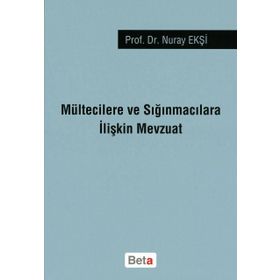 MÜLTECİLERE VE SIĞINMACILARA İLİŞKİN MEVZUAT - NURAY EKŞİ