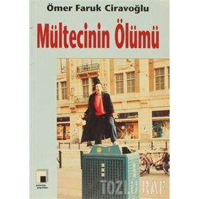 MÜLTECİNİN ÖLÜMÜ - ÖMER FARUK CİRAVOĞLU