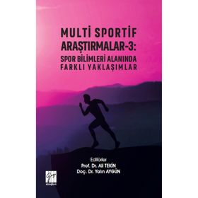 Multi Sportif Araştırmalar-3 : Spor Bilimleri Alanında Farklı Yaklaşımlar - Ali Tekin &amp;amp; Yalın Aygün