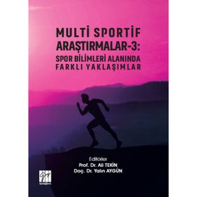 Multi Sportif Araştırmalar-3 : Spor Bilimleri Alanında Farklı Yaklaşımlar - Ali Tekin &amp;amp; Yalın Aygün