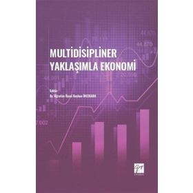 Multidisipliner Yaklaşımla Ekonomi - Beyhan İncekara - Gazi Kitabevi