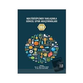 Multidisipliner Yaklaşımla Güncel Spor Araştırmaları III - Kolektif