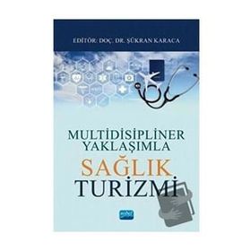 Multidisipliner Yaklaşımla Sağlık Turizmi - Nobel Yayınevi