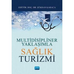 Multidisipliner Yaklaşımla Sağlık Turizmi - Nobel Yayınevi