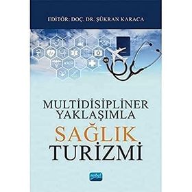 Multidisipliner Yaklaşımla Sağlık Turizmi - Nobel Yayınevi