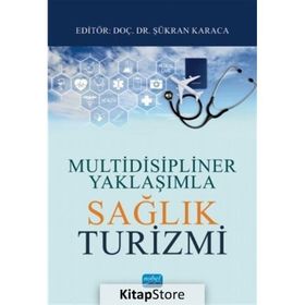 Multidisipliner Yaklaşımla Sağlık Turizmi - Nobel Yayınevi