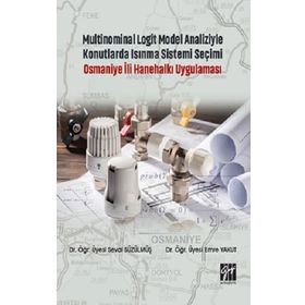 Multinominal Logit Model Analiziyle Konutlarda Isınma Sistemi Seçimi Osmaniye İli Hanehalkı Uygulaması - Seval Süzülmüş Emre Yakut