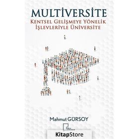 Multiversite Kentsel Gelişmeye Yönelik İşlevleriyle Üniversite - Mahmut Gürsoy