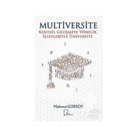 Multiversite Kentsel Gelişmeye Yönelik İşlevleriyle Üniversite - Mahmut Gürsoy