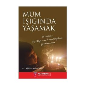 Mum Işığında Yaşamak - Ali Argun Karacabey